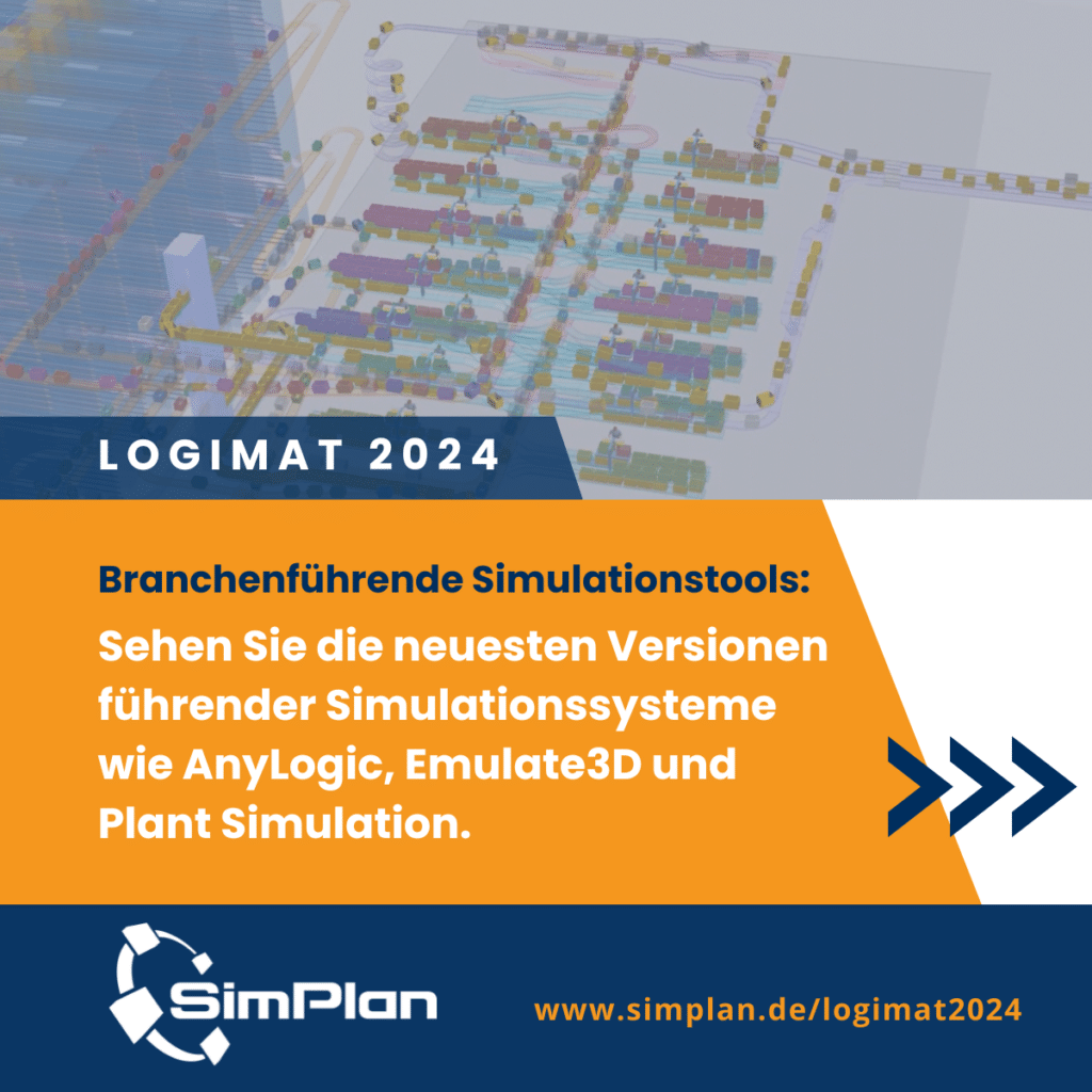 SimPlan auf der LogiMAT 2024: Branchenführende Simulationstools: Erleben Sie die Vorstellung der neuesten Versionen führender Simulationssysteme wie AnyLogic, Emulate3D und Plant Simulation.